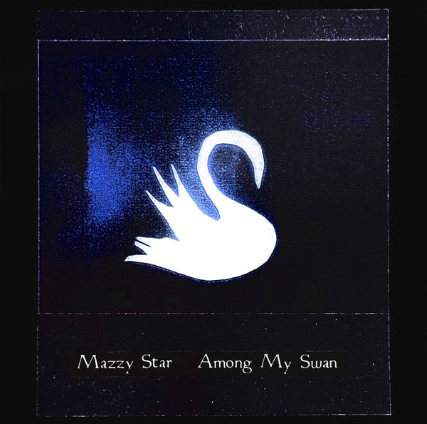 Mazzy Star — Among My Swan