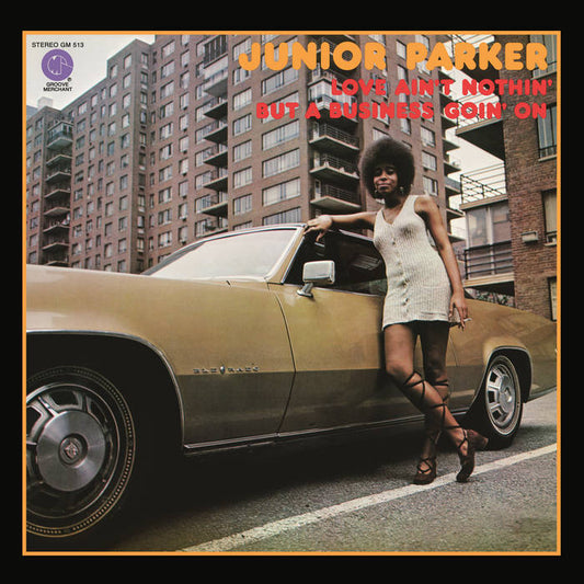 Junior Parker - Love Ain't Nothin’ But A Business Goin' On